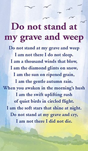Do Not Stand At My Grave And Weep